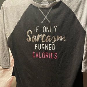 If only sarcasm burned calories baseball tee
